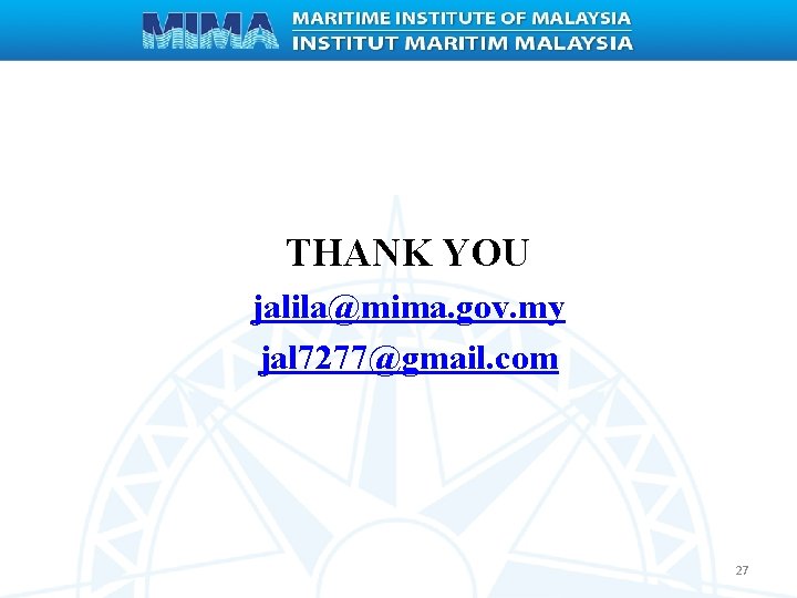 THANK YOU jalila@mima. gov. my jal 7277@gmail. com 27 