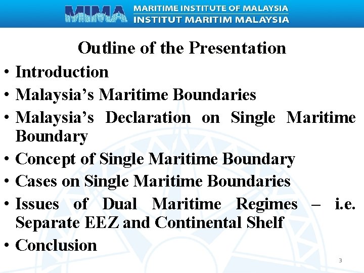 Outline of the Presentation • Introduction • Malaysia’s Maritime Boundaries • Malaysia’s Declaration on