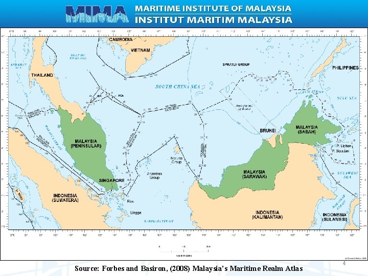  Source: Forbes and Basiron, (2008) Malaysia’s Maritime Realm Atlas 4 