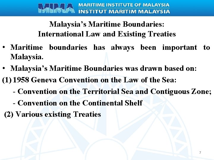 Malaysia’s Maritime Boundaries: International Law and Existing Treaties • Maritime boundaries has always been