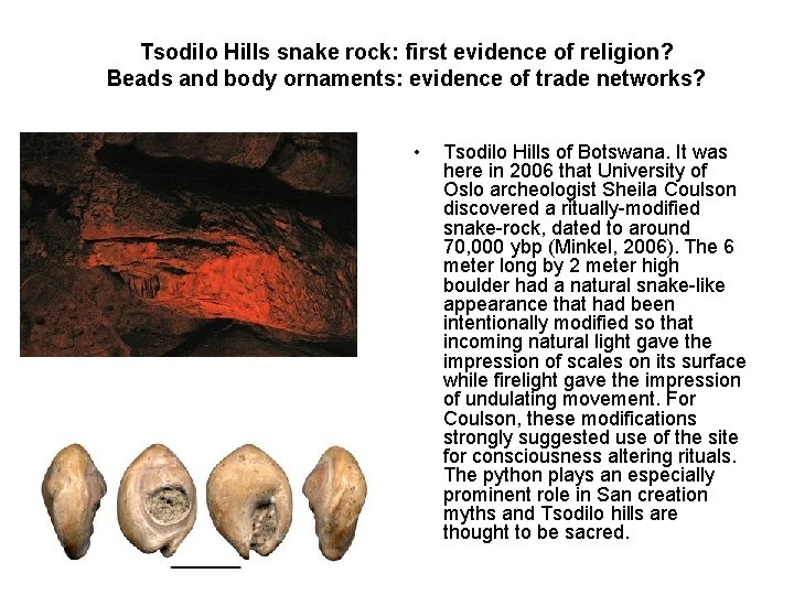 Tsodilo Hills snake rock: first evidence of religion? Beads and body ornaments: evidence of