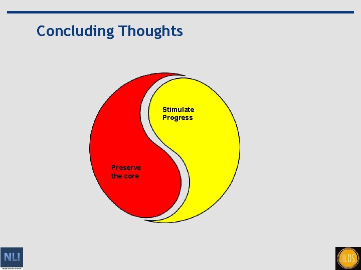 Concluding Thoughts Stimulate Progress Preserve the core 23 