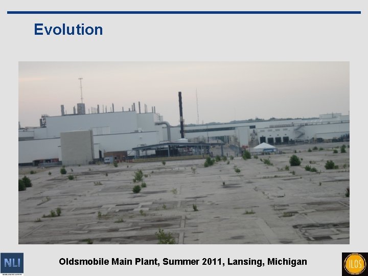 Evolution Oldsmobile Main Plant, Summer 2011, Lansing, Michigan 7 