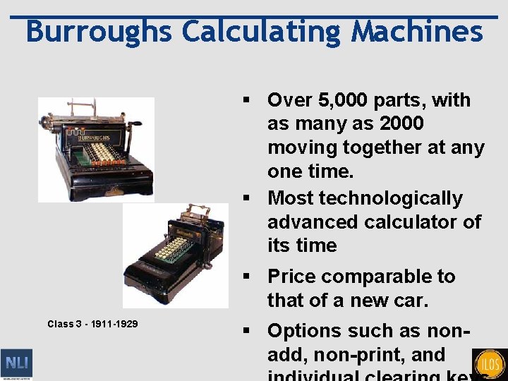 Burroughs Calculating Machines § Over 5, 000 parts, with as many as 2000 moving