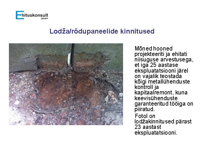 Lodža/rõdupaneelide kinnitused Mõned hooned projekteeriti ja ehitati niisuguse arvestusega, et iga 25 aastase ekspluatatsiooni