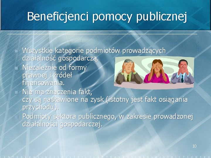 Beneficjenci pomocy publicznej n n Wszystkie kategorie podmiotów prowadzących działalność gospodarczą. Niezależnie od formy