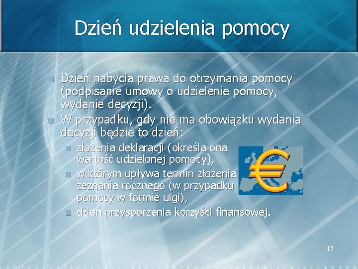 Dzień udzielenia pomocy n n Dzień nabycia prawa do otrzymania pomocy (podpisanie umowy o