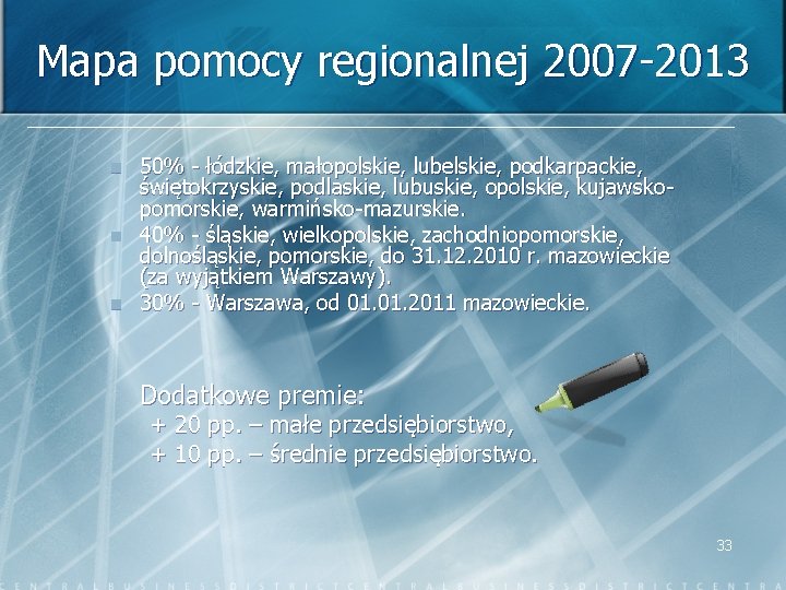 Mapa pomocy regionalnej 2007 -2013 n n n 50% - łódzkie, małopolskie, lubelskie, podkarpackie,