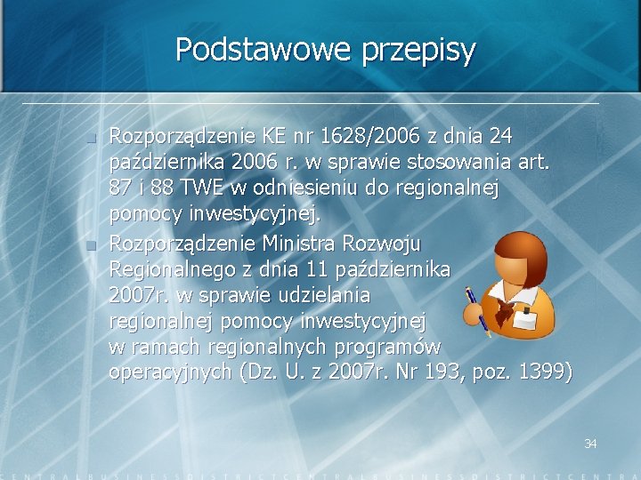 Podstawowe przepisy n n Rozporządzenie KE nr 1628/2006 z dnia 24 października 2006 r.