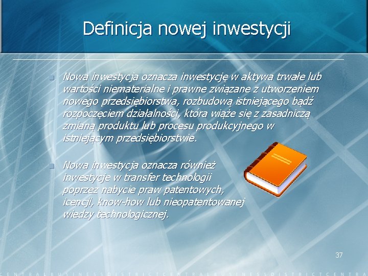 Definicja nowej inwestycji n Nowa inwestycja oznacza inwestycję w aktywa trwałe lub wartości niematerialne