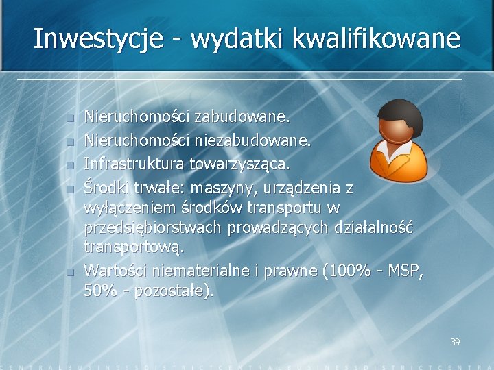 Inwestycje - wydatki kwalifikowane n n n Nieruchomości zabudowane. Nieruchomości niezabudowane. Infrastruktura towarzysząca. Środki