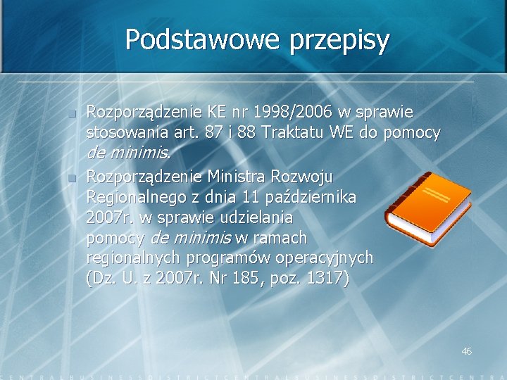 Podstawowe przepisy n n Rozporządzenie KE nr 1998/2006 w sprawie stosowania art. 87 i