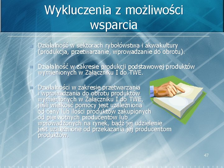 Wykluczenia z możliwości wsparcia n Działalność w sektorach rybołówstwa i akwakultury (produkcja, przetwarzanie, wprowadzanie