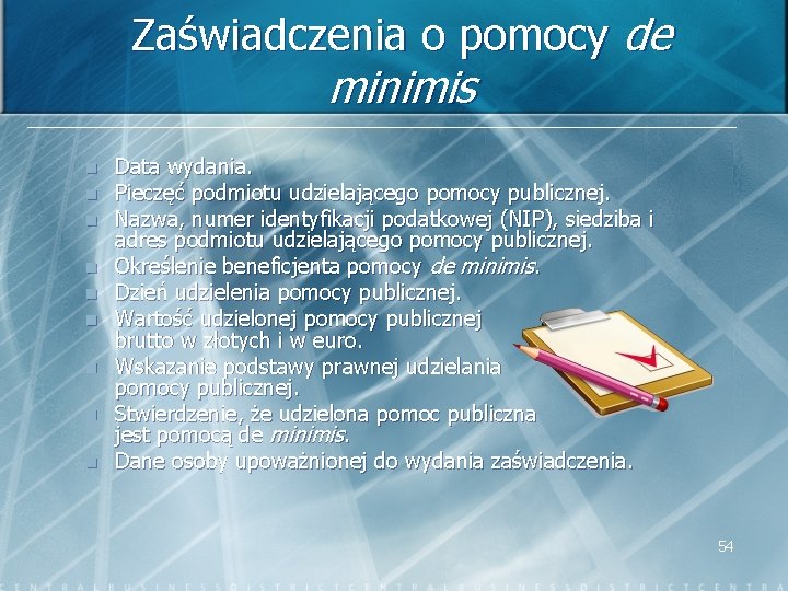 Zaświadczenia o pomocy de minimis n n n n n Data wydania. Pieczęć podmiotu