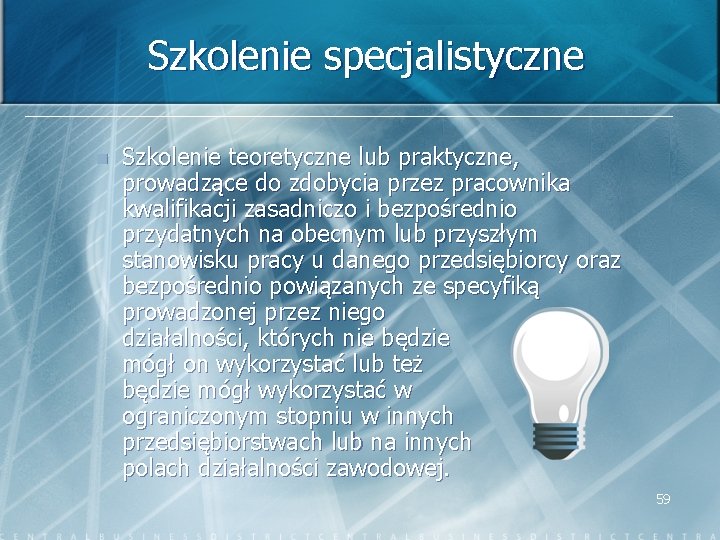 Szkolenie specjalistyczne n Szkolenie teoretyczne lub praktyczne, prowadzące do zdobycia przez pracownika kwalifikacji zasadniczo