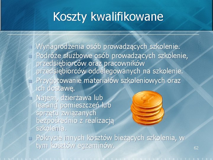 Koszty kwalifikowane n n n Wynagrodzenia osób prowadzących szkolenie. Podróże służbowe osób prowadzących szkolenie,