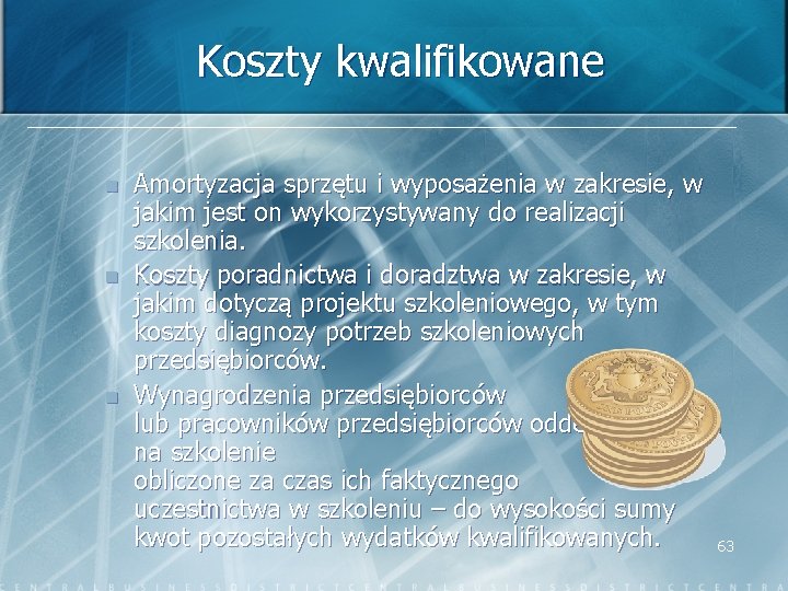 Koszty kwalifikowane n n n Amortyzacja sprzętu i wyposażenia w zakresie, w jakim jest