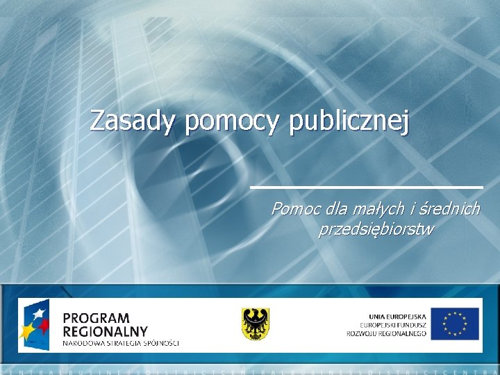 Zasady pomocy publicznej Pomoc dla małych i średnich przedsiębiorstw 