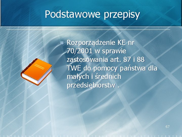 Podstawowe przepisy n Rozporządzenie KE nr 70/2001 w sprawie zastosowania art. 87 i 88