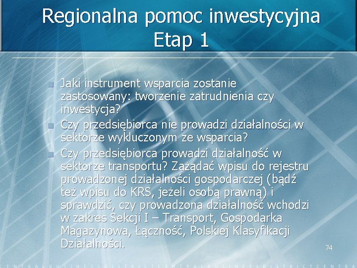 Regionalna pomoc inwestycyjna Etap 1 n n n Jaki instrument wsparcia zostanie zastosowany: tworzenie