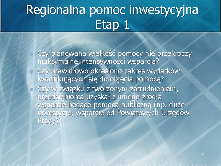 Regionalna pomoc inwestycyjna Etap 1 n n n Czy planowana wielkość pomocy nie przekroczy