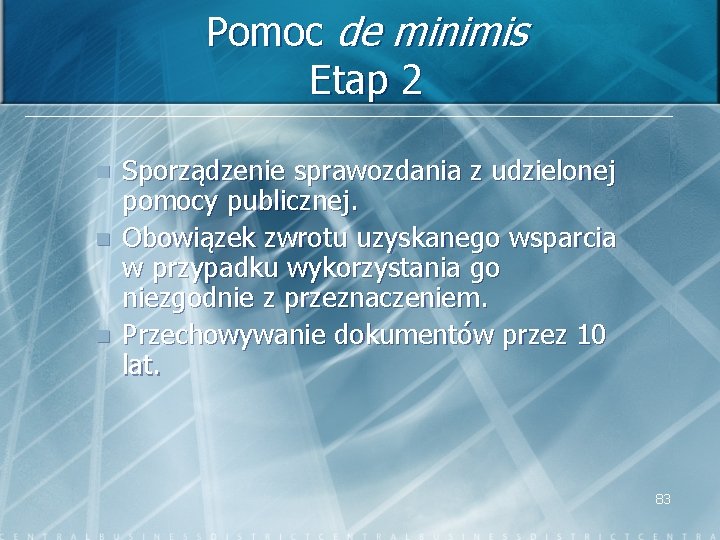 Pomoc de minimis Etap 2 n n n Sporządzenie sprawozdania z udzielonej pomocy publicznej.