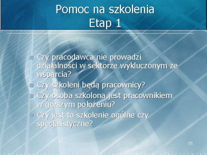 Pomoc na szkolenia Etap 1 n n Czy pracodawca nie prowadzi działalności w sektorze