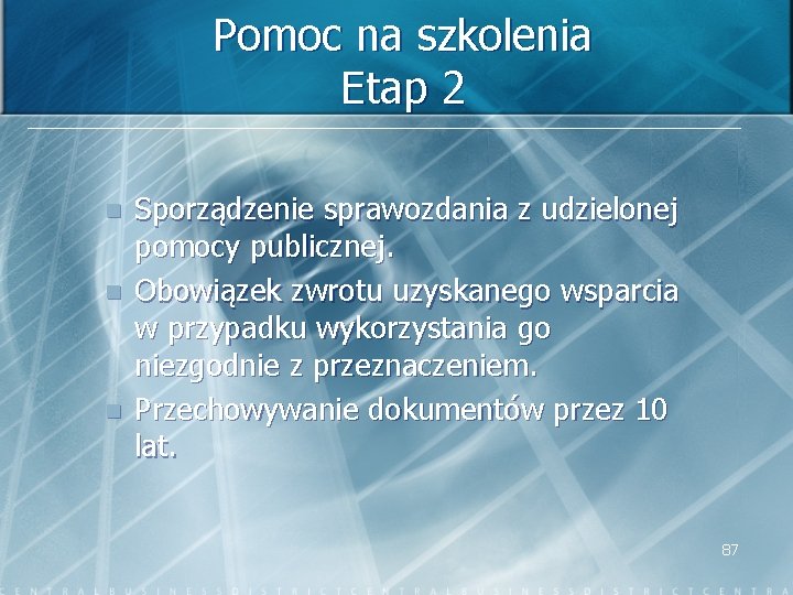 Pomoc na szkolenia Etap 2 n n n Sporządzenie sprawozdania z udzielonej pomocy publicznej.