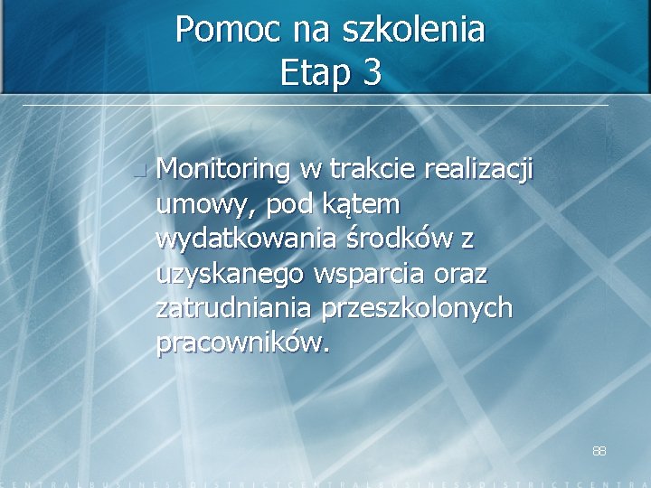 Pomoc na szkolenia Etap 3 n Monitoring w trakcie realizacji umowy, pod kątem wydatkowania