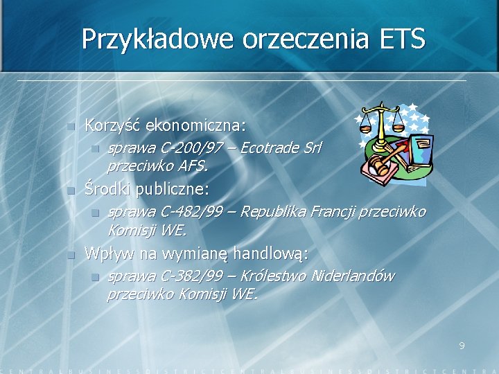 Przykładowe orzeczenia ETS n n n Korzyść ekonomiczna: n sprawa C-200/97 – Ecotrade Srl