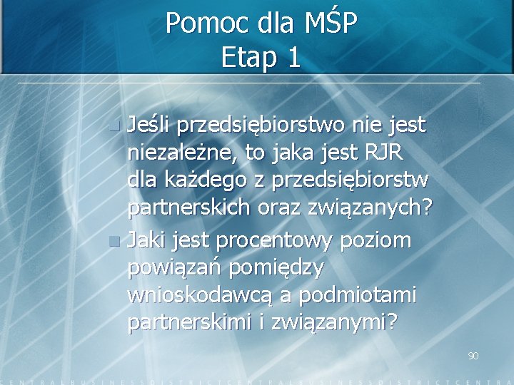 Pomoc dla MŚP Etap 1 Jeśli przedsiębiorstwo nie jest niezależne, to jaka jest RJR