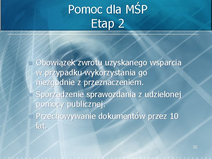 Pomoc dla MŚP Etap 2 n n n Obowiązek zwrotu uzyskanego wsparcia w przypadku