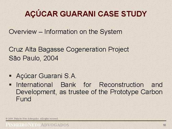AÇÚCAR GUARANI CASE STUDY Overview – Information on the System Cruz Alta Bagasse Cogeneration