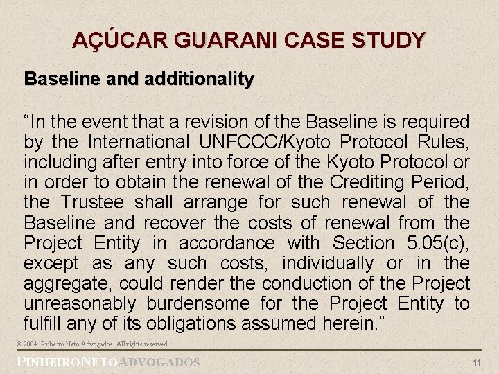 AÇÚCAR GUARANI CASE STUDY Baseline and additionality “In the event that a revision of