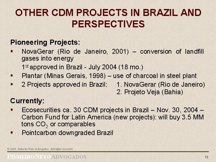 OTHER CDM PROJECTS IN BRAZIL AND PERSPECTIVES Pioneering Projects: § § § Nova. Gerar