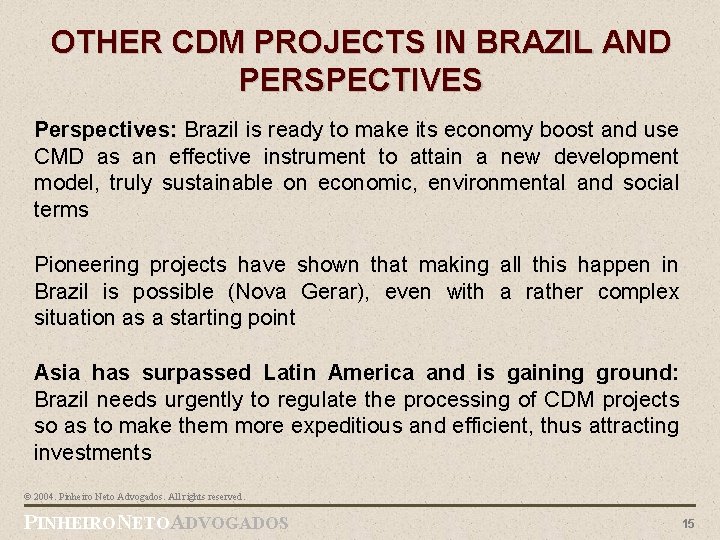 OTHER CDM PROJECTS IN BRAZIL AND PERSPECTIVES Perspectives: Brazil is ready to make its