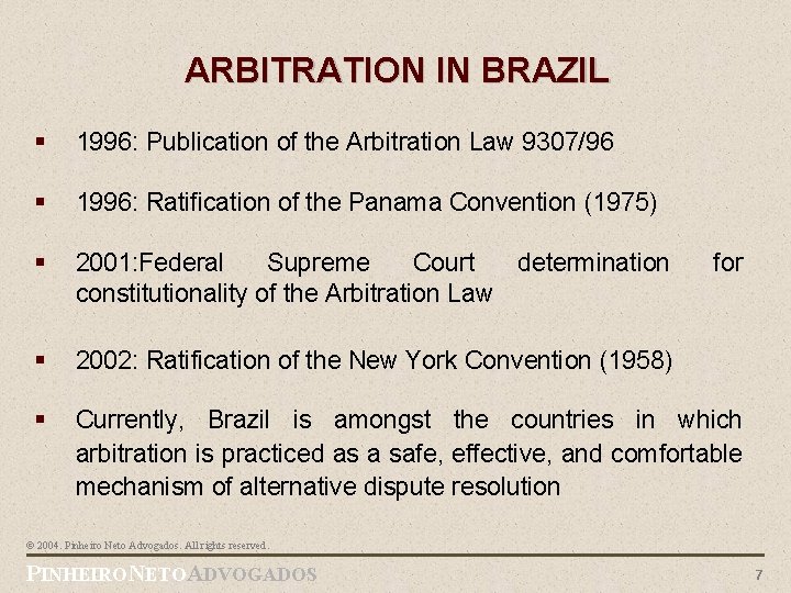 ARBITRATION IN BRAZIL § 1996: Publication of the Arbitration Law 9307/96 § 1996: Ratification