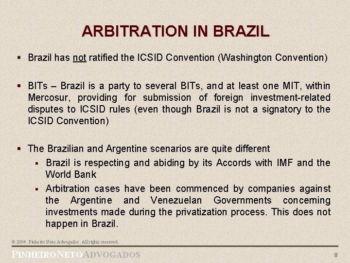 ARBITRATION IN BRAZIL § Brazil has not ratified the ICSID Convention (Washington Convention) §