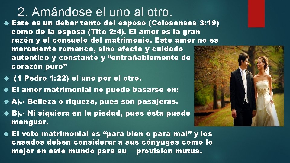 2. Amándose el uno al otro. Este es un deber tanto del esposo (Colosenses