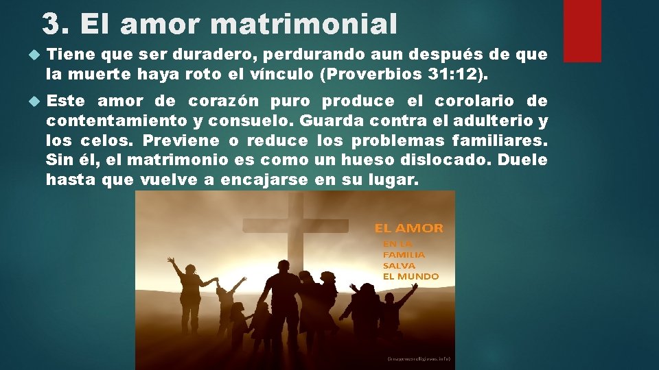 3. El amor matrimonial Tiene que ser duradero, perdurando aun después de que la