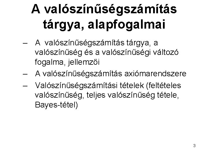 A valószínűségszámítás tárgya, alapfogalmai – A valószínűségszámítás tárgya, a valószínűség és a valószínűségi változó