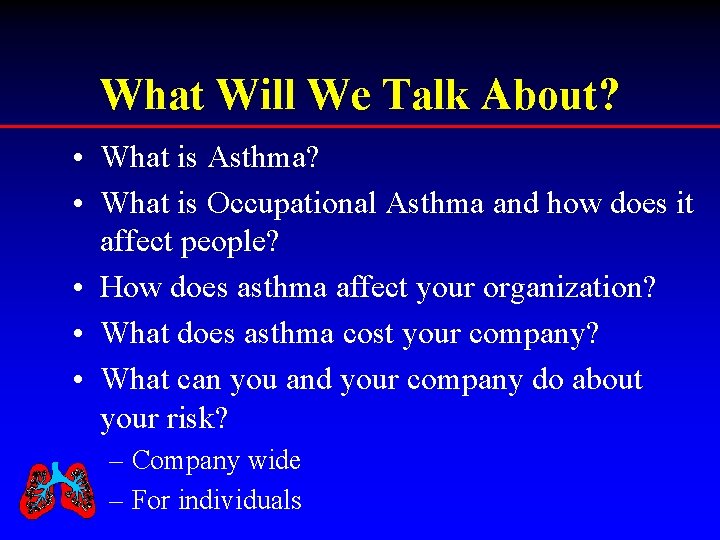 What Will We Talk About? • What is Asthma? • What is Occupational Asthma
