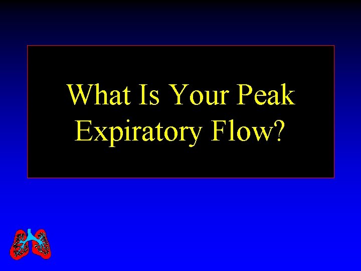 What Is Your Peak Expiratory Flow? 