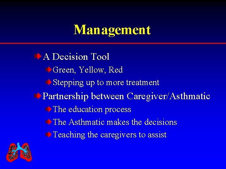 Management A Decision Tool Green, Yellow, Red Stepping up to more treatment Partnership between