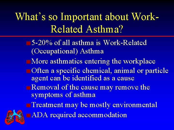 What’s so Important about Work. Related Asthma? 5 -20% of all asthma is Work-Related