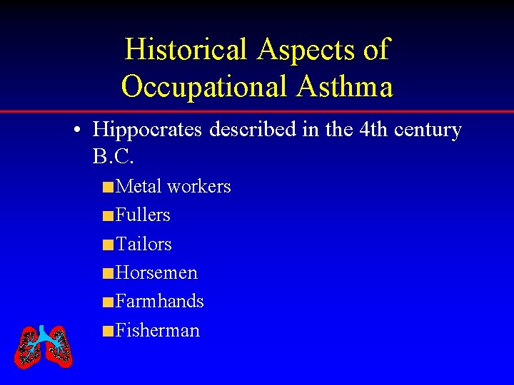 Historical Aspects of Occupational Asthma • Hippocrates described in the 4 th century B.