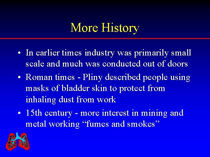 More History • In earlier times industry was primarily small scale and much was