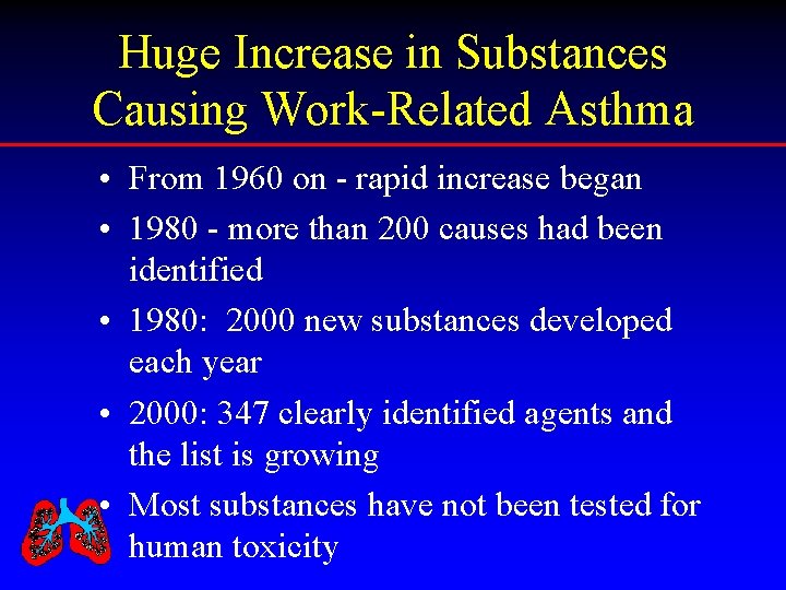 Huge Increase in Substances Causing Work-Related Asthma • From 1960 on - rapid increase