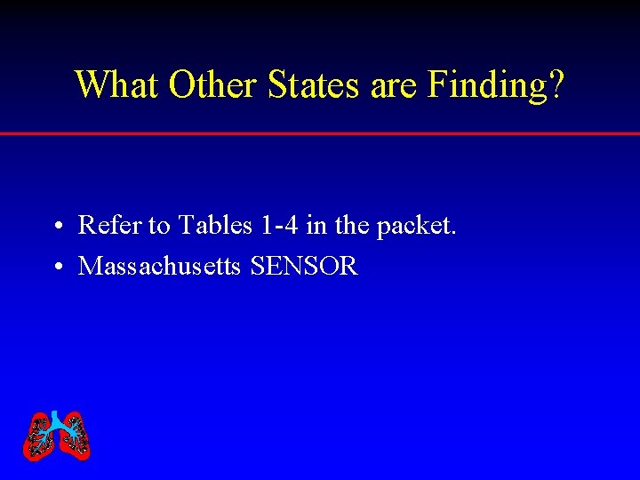 What Other States are Finding? • Refer to Tables 1 -4 in the packet.