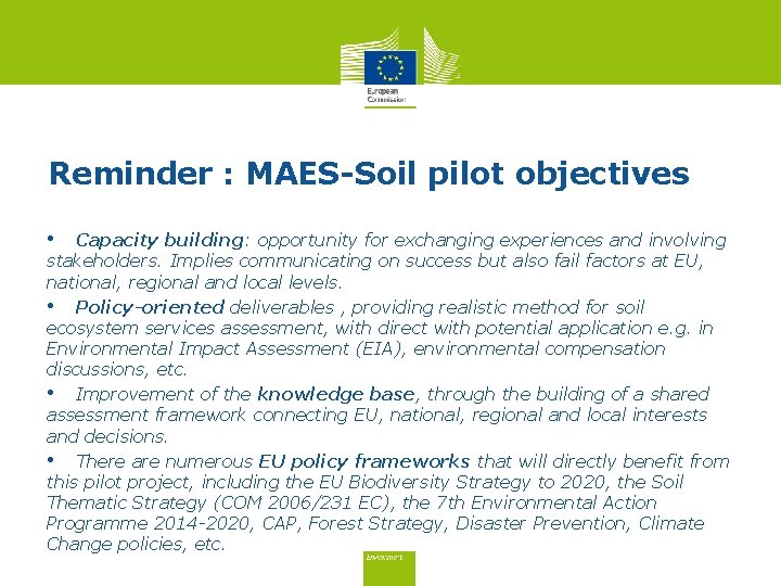 Reminder : MAES-Soil pilot objectives • Capacity building: opportunity for exchanging experiences and involving